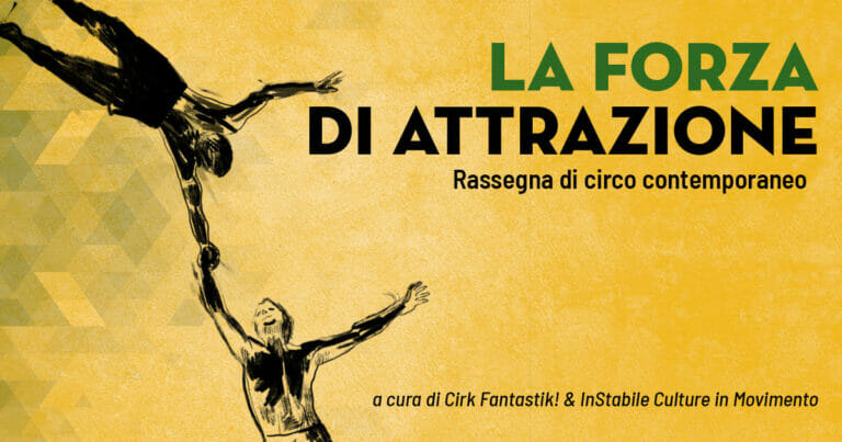 La Forza di Attrazione – Rassegna di Circo contemporaneo a InStabile Chapiteau