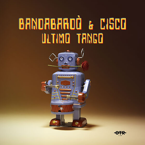 Bandabardò e Cisco – ULTIMO TANGO