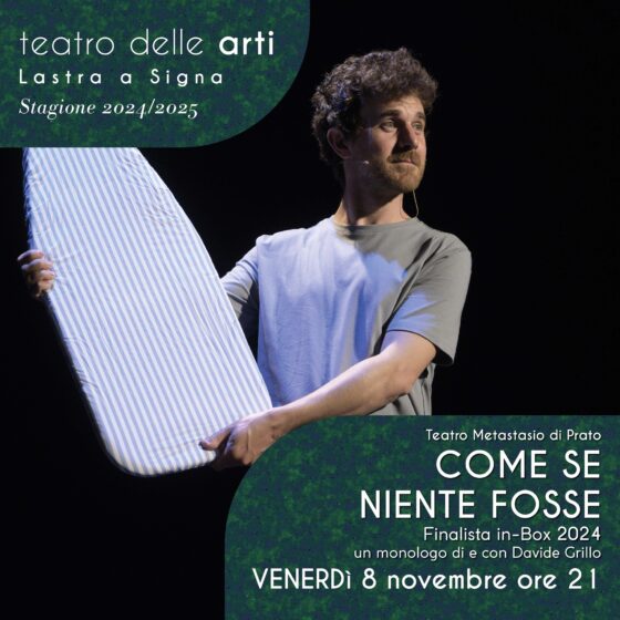 “Come se niente fosse” al Teatro delle Arti di Lastra a Signa