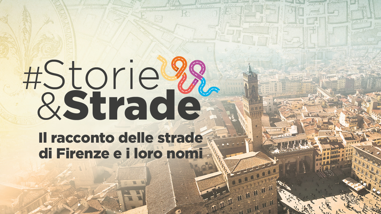 Storie&strade, al via la rubrica per raccontare Firenze attraverso la toponomastica